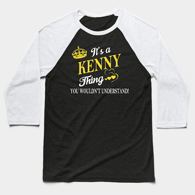 Its KENNY Thing You Wouldnt Understand Baseball T-Shirt by Fortune